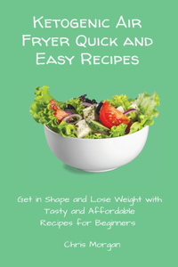 Ketogenic Air Fryer Quick and Easy Recipes