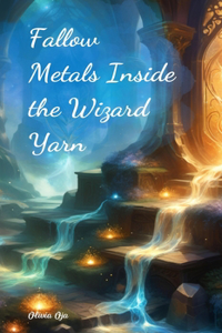 Fallow Metals Inside the Wizard Yarn