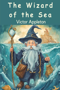 Wizard of the Sea: A Trip Under the Ocean