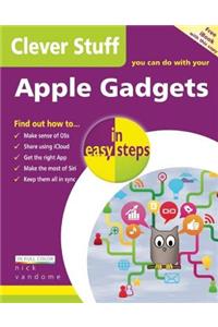 Clever Stuff You Can Do with Your Apple Gadgets in Easy Steps
