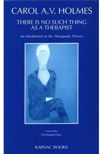 There Is No Such Thing As A Therapist
