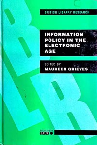 Information Policy in the Electronic Age (British Library Research Series)