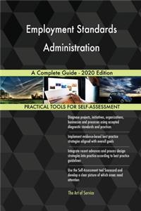 Employment Standards Administration A Complete Guide - 2020 Edition