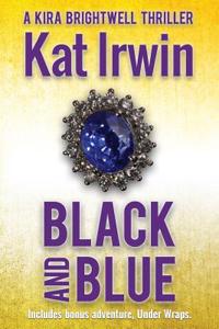 Black and Blue Bonus Edition (a Kira Brightwell Thriller, Book 2)