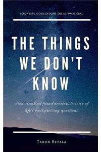 Things We don't Know
