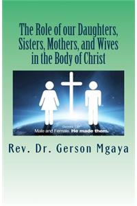 The Role of our Daughters, Sisters, Mothers, and Wives in the Body of Christ
