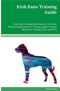 Irish Dane Training Guide Irish Dane Training Book Features