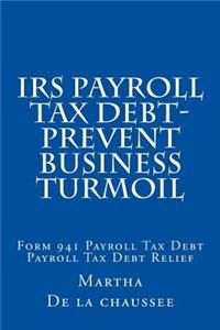 IRS Payroll Tax Debt-Prevent Business Turmoil