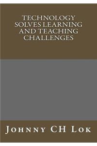 Technology solves learning and teaching challenges