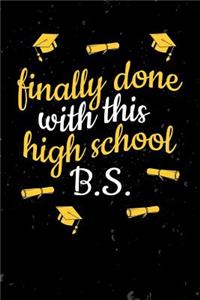 Finally Done With This High School B.S.