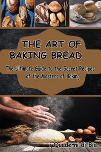 The Art of Baking Bread
