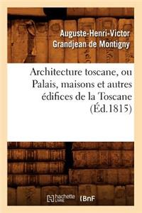 Architecture Toscane, Ou Palais, Maisons Et Autres Édifices de la Toscane (Éd.1815)