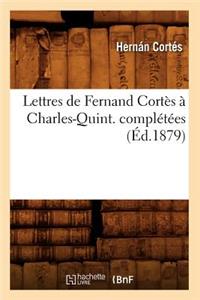 Lettres de Fernand Cortès À Charles-Quint. Complétées (Éd.1879)