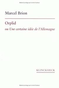 Orplid Ou Une Certaine Idee de l'Allemagne