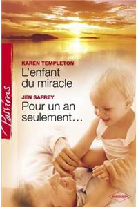 L'Enfant Du Miracle - Pour Un an Seulement... (Harlequin Passions)
