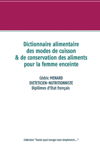 Dictionnaire des modes de cuisson et de conservation des aliments pour la femme enceinte