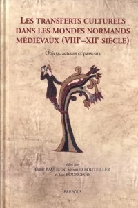 Les Transferts Culturels Dans Les Mondes Normands Medievaux (Viiie-Xiie Siecle)