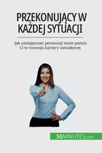 Przekonujący w każdej sytuacji