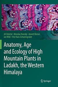 Anatomy, Age and Ecology of High Mountain Plants in Ladakh, the Western Himalaya