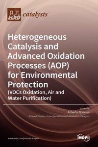 Heterogeneous Catalysis and Advanced Oxidation Processes (AOP) for Environmental Protection (VOCs Oxidation, Air and Water Purification)