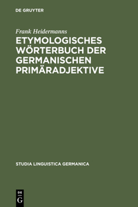 Etymologisches Wörterbuch Der Germanischen Primäradjektive