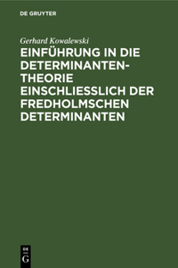 Einführung in Die Determinantentheorie Einschließlich Der Fredholmschen Determinanten
