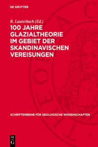 100 Jahre Glazialtheorie Im Gebiet Der Skandinavischen Vereisungen