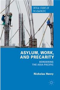 Asylum, Work, and Precarity: Bordering the Asia-Pacific