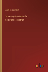 Schleswig-Holsteinische Soldatengeschichten