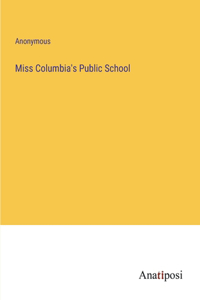 Miss Columbia's Public School