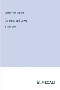Darkness and Dawn