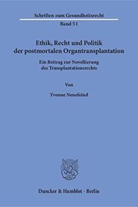 Ethik, Recht Und Politik Der Postmortalen Organtransplantation