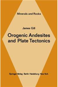 Orogenic Andesites and Plate Tectonics