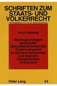 Rechtsgrundlagen dezentraler grenzueberschreitender Zusammenarbeit im deutsch-polnischen und deutsch-tschechischen Grenzraum