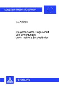 Die Gemeinsame Traegerschaft Von Einrichtungen Durch Mehrere Bundeslaender