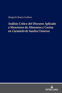 Análisis Crítico del Discurso Aplicado a Menciones de Alimentos Y Cocina En Caramelo de Sandra Cisneros