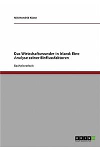 Das Wirtschaftswunder in Irland. Eine Analyse seiner Einflussfaktoren