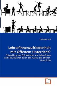 Lehrer/innenzufriedenheit mit Offenem Unterricht?