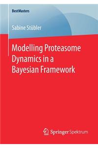 Modelling Proteasome Dynamics in a Bayesian Framework