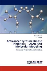 Anticancer Tyrosine Kinase Inhibitors - QSAR And Molecular Modeling