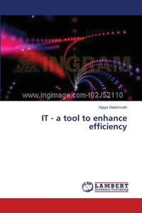IT - a tool to enhance efficiency