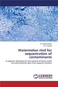 Watermelon rind for sequestration of contaminants