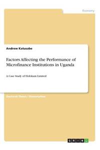 Factors Affecting the Performance of Microfinance Institutions in Uganda