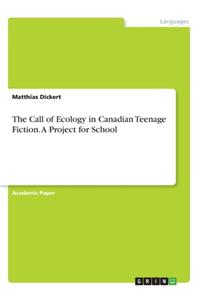 Call of Ecology in Canadian Teenage Fiction. A Project for School