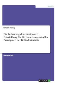 Bedeutung der emotionalen Entwicklung für die Umsetzung aktueller Paradigmen der Behindertenhilfe