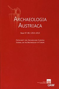 Archaeologia Austriaca Band 97-98/2013-2014