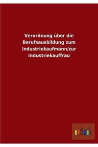 Verordnung über die Berufsausbildung zum Industriekaufmann/zur Industriekauffrau
