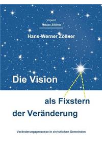 Die Vision als Fixstern der Veränderung