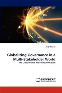 Globalizing Governance in a Multi-Stakeholder World
