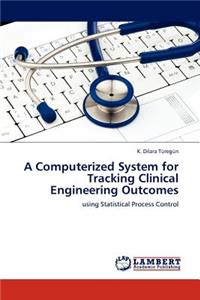 Computerized System for Tracking Clinical Engineering Outcomes